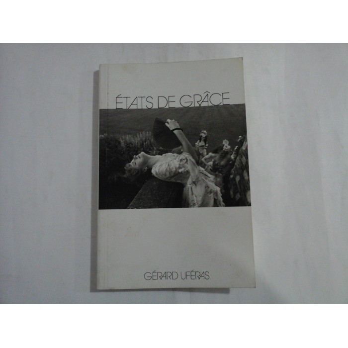 ETATS DE GRACE - GERARD UFERAS ETATS DE GRACE - GERARD UFERAS